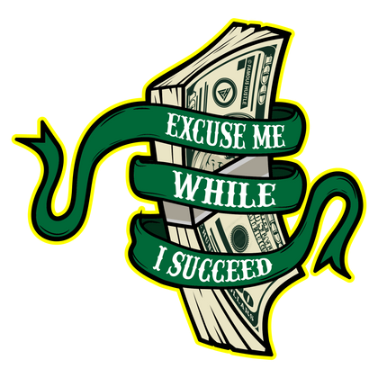 Alota Note$ Garmentry - Excuse Me While I Succeed