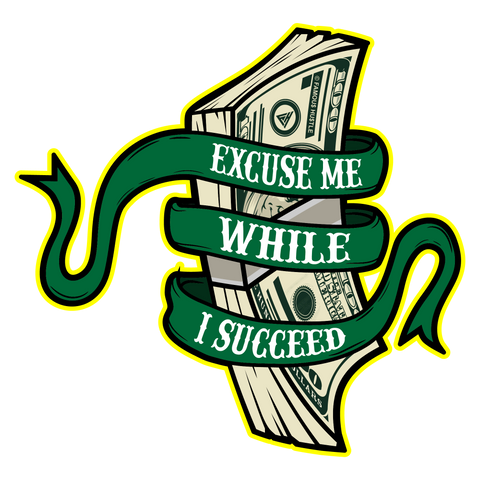 Alota Note$ Garmentry - Excuse Me While I Succeed