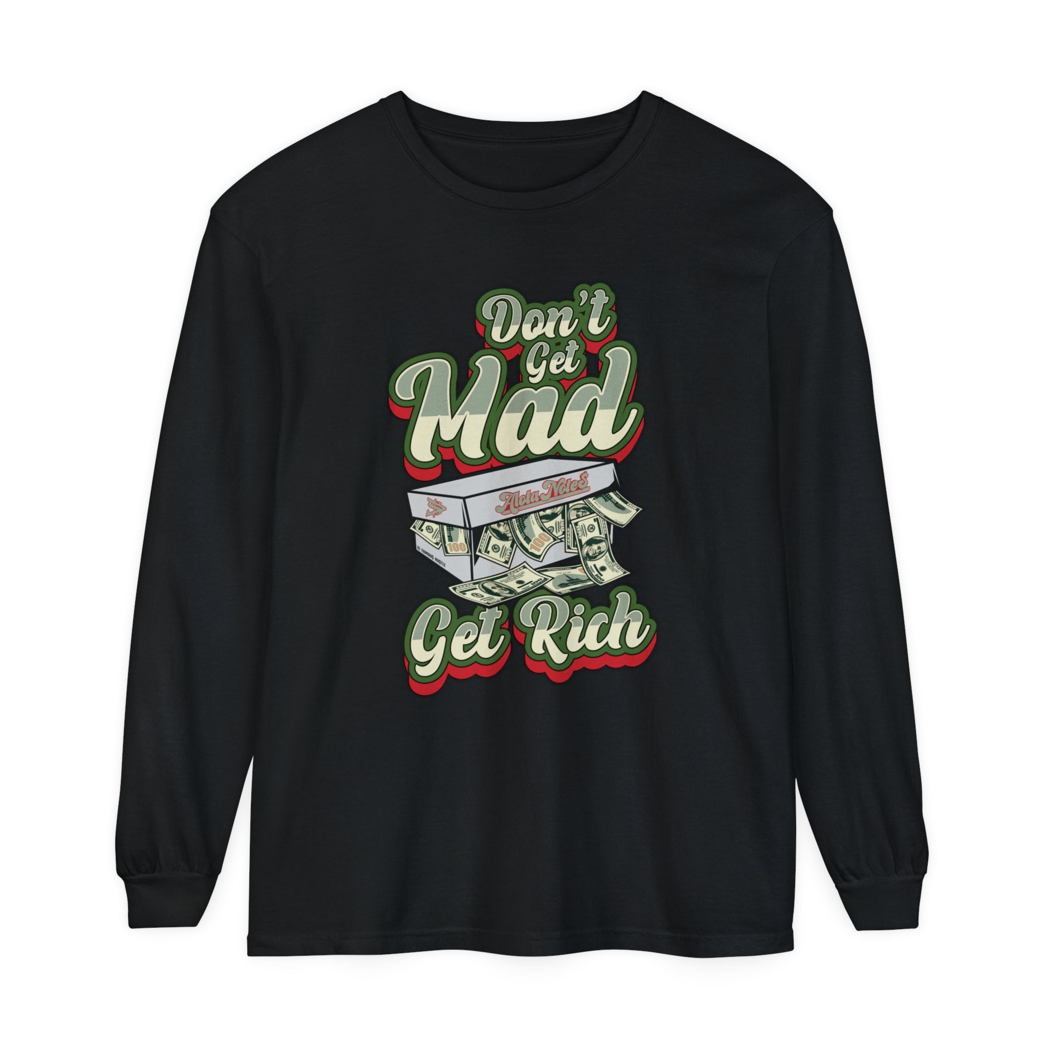 Alota Note$ Garmenty 'Dont Get Mad Get Rich' Unisex Garment-dyed Long Sleeve T-Shirt