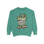 Alota Note$ Garmenty 'Dont Get Mad Get Rich' Unisex Garment-dyed Sweatshirt