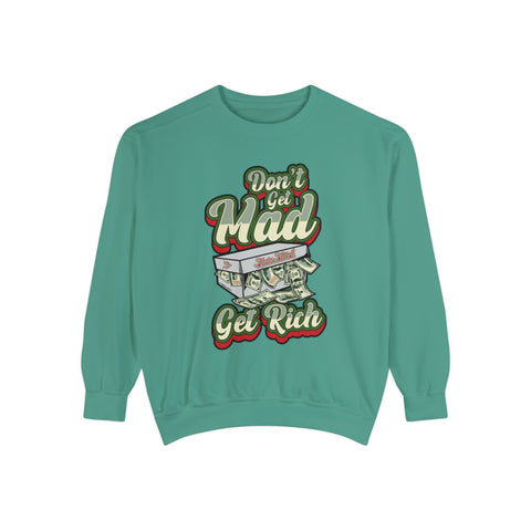 Alota Note$ Garmenty 'Dont Get Mad Get Rich' Unisex Garment-dyed Sweatshirt