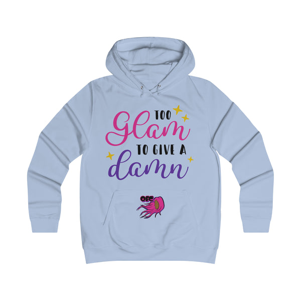 On Fleek Clothing 'Too Glam Go Give A Damn' Girlie College Hoodie