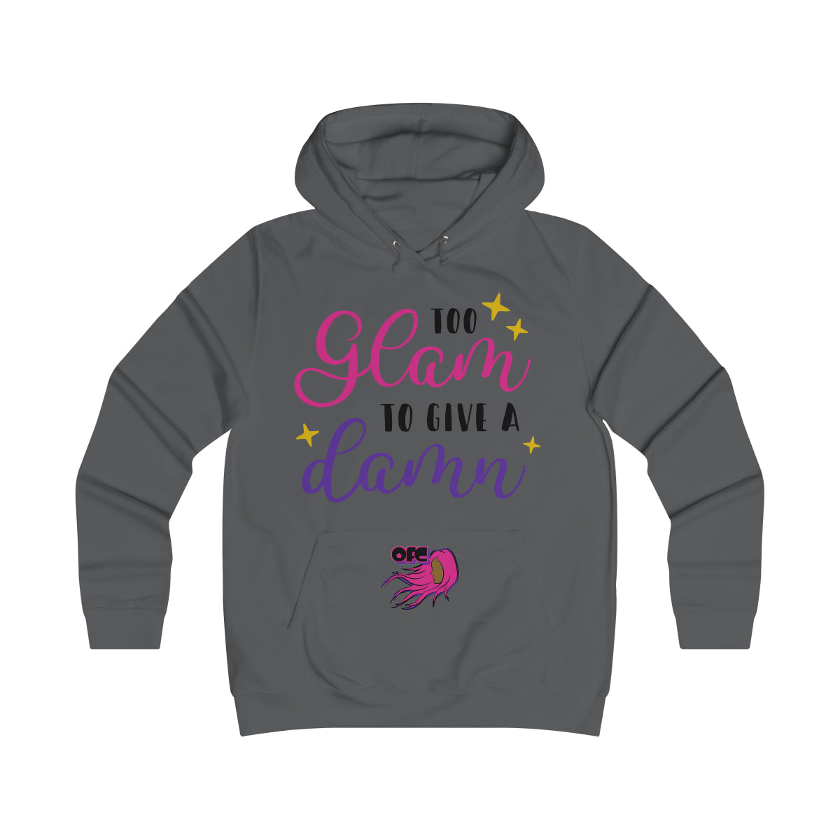 On Fleek Clothing 'Too Glam Go Give A Damn' Girlie College Hoodie