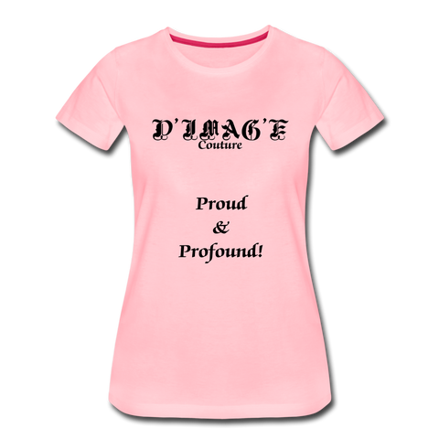 D'IMAG'E Couture Wordmark & Slogan Women's Premium T-Shirt - pink