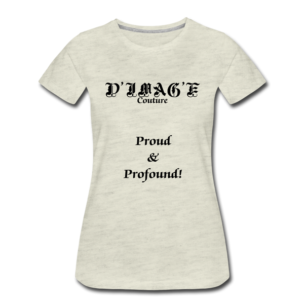 D'IMAG'E Couture Wordmark & Slogan Women's Premium T-Shirt - heather oatmeal