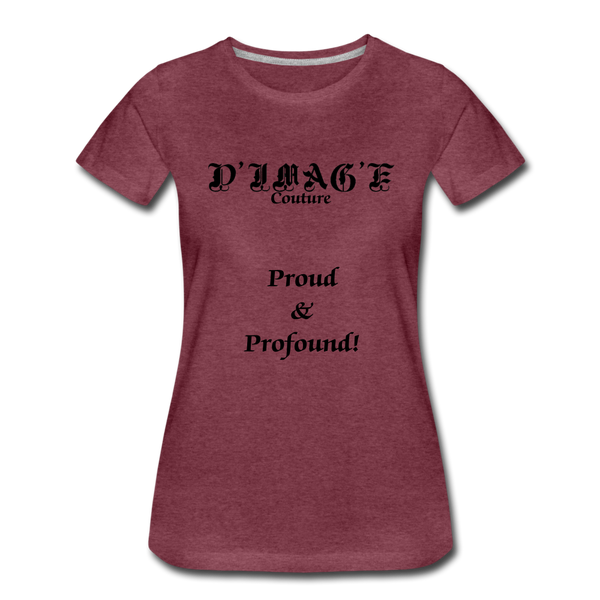 D'IMAG'E Couture Wordmark & Slogan Women's Premium T-Shirt - heather burgundy