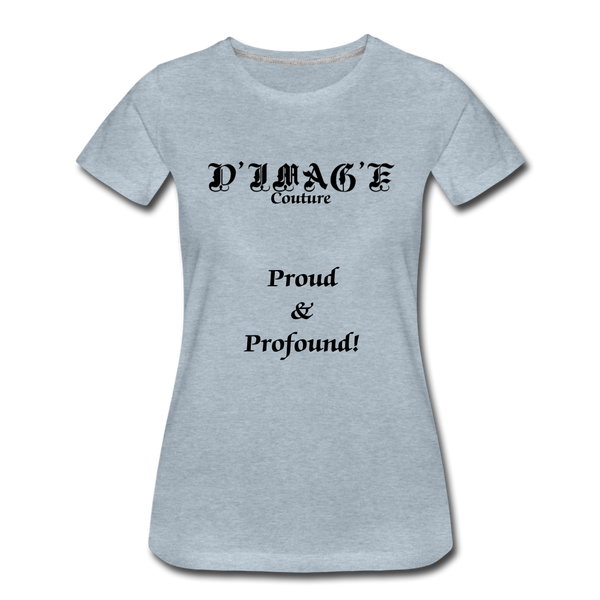 D'IMAG'E Couture Wordmark & Slogan Women's Premium T-Shirt - heather ice blue